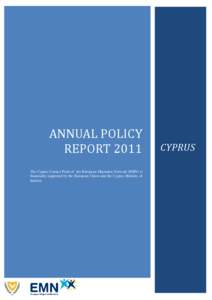ANNUAL POLICY REPORT 2011 The Cyprus Contact Point of the European Migration Network (EMN) is financially supported by the European Union and the Cyprus Ministry of Interior.