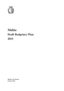 Malta: Draft Budgetary Plan 2015 Ministry for Finance October 2014