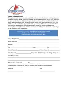 Children’s Parade Application This application is for any groups, adults and children 12-­ years-­ old and under who wish to participate in the annual children’s parade. Participants may walk the short parade route