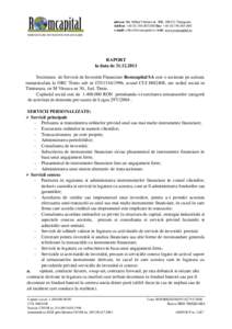 adresa: Bd. Mihai Viteazu nr. 30B, Timişoara telefon: +000 fax: +080 e-mail:  web: www.romcapital.ro RAPORT la data de