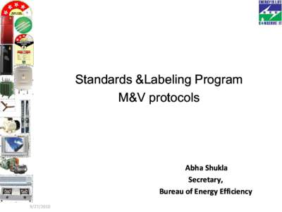 Standards &Labeling Program M&V protocols Abha Shukla Secretary, Bureau of Energy Efficiency