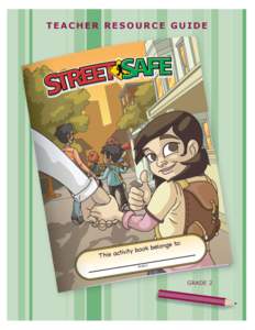 INTRODUCTION ............................................................................................... 1 STREET SAFE STUDENT ACTIVITY BOOK CONCEPTS FOR GRADES K–[removed] GRADE TWO CONNECTIONS TO CURRICU