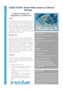 CASE STUDY: World Wide Views on Climate Change Comparative deliberative engagement on a global level About  Involve was part of the development and design of