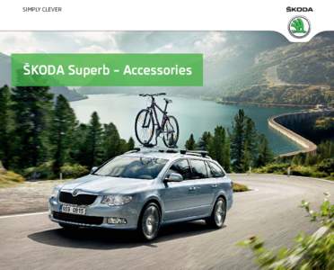 SIMPLY CLEVER  ŠKODA Superb – Accessories The ŠKODA Superb and Superb Combi have been designed with the maximum comfort, convenience and safety for day-to-day operation in mind. We have prepared an offer of ŠKODA