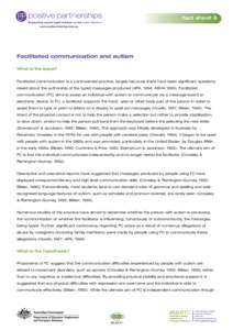 fact sheet 6  Facilitated communication and autism What is the issue? Facilitated communication is a controversial practice, largely because there have been significant questions raised about the authorship of the typed 