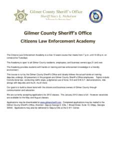 Gilmer County Sheriff’s Office Sheriff Stacy L. Nicholson “A Professional Law Enforcement Agency” Gilmer County Sheriff’s Office Citizens Law Enforcement Academy