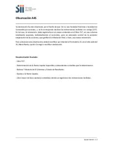 A45  Observación A45 Su declaración ha sido observada, por el hecho de que Ud. es una Sociedad Anónima o Sociedad en Comandita por acciones, y no le corresponde declarar las reinversiones recibidas en código[removed]E