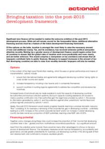 Bringing taxation into the post-2015 development framework Significant new finance will be needed to realise the welcome ambition of the post-2015 development process. While aid will remain crucial for the foreseeable fu