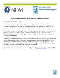 NFWF Withdraws Most Recent Change Applications, Plans to Resubmit Soon For Immediate Release: August 1, 2014 Yerington, NV -- The National Fish and Wildlife Foundation (NFWF) has withdrawn the four change applications fi