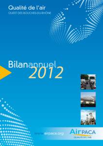 Page 1/35 – bilan annuel 2012 – ouest des Bouches-du-Rhône - Air Paca  Page 2/35 – bilan annuel 2012 – ouest des Bouches-du-Rhône - Air Paca SOMMAIRE Qui sommes-nous ? ........................................