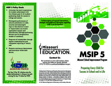 MSIP 5 Policy Goals ¡¡ Articulate the state’s expectations for student achievement with the ultimate goal of all students graduating ready for success in college and careers;