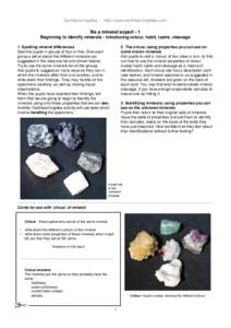 Earthlearningidea - http://www.earthlearningidea.com  Be a mineral expert - 1 Beginning to identify minerals - introducing colour, habit, lustre, cleavage 1. Spotting mineral differences Seat the pupils in groups of four