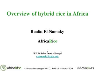 Overview of hybrid rice in Africa Raafat El-Namaky AfricaRice , B.P, 96 Saint Louis - Senegal 