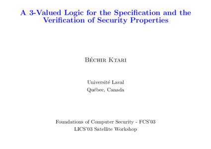 A 3-Valued Logic for the Specification and the Verification of Security Properties ´chir Ktari Be