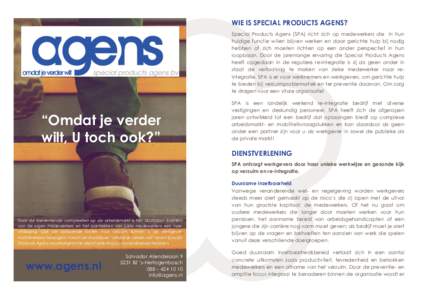 1  WIE IS SPECIAL PRODUCTS AGENS? Special Products Agens (SPA) richt zich op medewerkers die in hun huidige functie willen blijven werken en daar gerichte hulp bij nodig hebben of zich moeten richten op een ander perspec