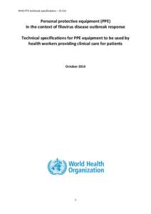 WHO PPE technical specifications – 31 Oct  Personal protective equipment (PPE) in the context of filovirus disease outbreak response Technical specifications for PPE equipment to be used by health workers providing cli