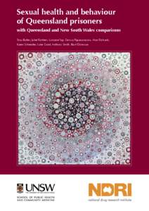 Sexual health and behaviour of Queensland prisoners with Queensland and New South Wales comparisons Tony Butler, Juliet Richters, Lorraine Yap, Cerissa Papanastasiou, Alun Richards, Karen Schneider, Luke Grant, Anthony S