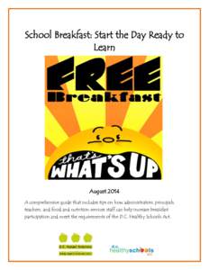 School Breakfast: Start the Day Ready to Learn August 2014 A comprehensive guide that includes tips on how administrators, principals, teachers, and food and nutrition services staff can help increase breakfast
