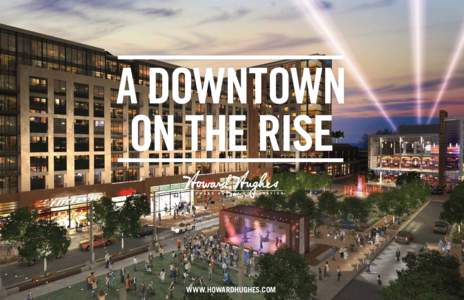 A DOWNTOWN ON THE RISE WWW.HOWARDHUGHES.COM MD