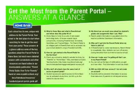 Get the Most from the Parent Portal –  ANSWERS AT A GLANCE Each school has its own, unique web address to the Parent Portal. Your school is the best place to start when