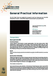 General Practical Information The 2012 Public Forum has compiled this document to assist you during your trip to the WTO headquarters in Geneva – Centre William Rappard. We look forward to your participation. Learn mor