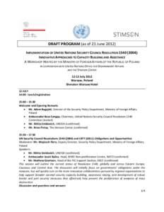 DRAFT PROGRAM (as of 21 June[removed]IMPLEMENTATION OF UNITED NATIONS SECURITY COUNCIL RESOLUTION[removed]): INNOVATIVE APPROACHES TO CAPACITY BUILDING AND ASSISTANCE A WORKSHOP HOSTED BY THE MINISTRY OF FOREIGN AFFAIRS 