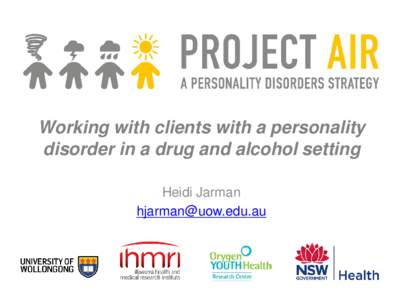 Working with clients with a personality disorder in a drug and alcohol setting Heidi Jarman [removed]  NSW Health Priority
