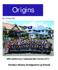 Origins No. 274 June 2014 60th Anniversary Commemorative Service[removed]Tenrikyo Mission Headquarters of Hawaii