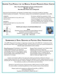 SHARPEN YOUR PENCILS FOR THE MEDICAL STUDENT/RESIDENTS ESSAY CONTEST Win a Trip and Registration to Rural and Remote 2011 May 5th - 7th, 2011 Blue Mountain Resort near Collingwood Each year the Nominations and Awards Com