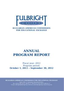 BULGARIAN-AMERICAN COMMISSION FOR EDUCATIONAL EXCHANGE ANNUAL PROGRAM REPORT Fiscal year: 2012