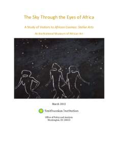 The Sky Through the Eyes of Africa A Study of Visitors to African Cosmos: Stellar Arts At the National Museum of African Art March 2013