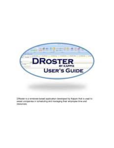    DRoster is a windows-based application developed by Kappix that is used to assist companies in scheduling and managing their employee time and resources.