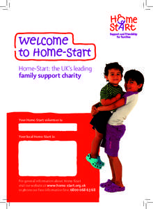 Welcome to Home-Start Home-Start: the UK’s leading family support charity  Your Home-Start volunteer is: