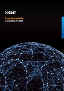 Expanding globally Annual Report 2013 GBST is one of Australia’s leading technology services companies. We specialise in providing securities