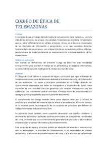 CODIGO DE ÉTICA DE TELEMAZONAS Prólogo Consciente de que el trabajo de todo medio de comunicación tiene incidencias sobre la vida de las personas, los grupos y la sociedad, Teleamazonas considera indispensable