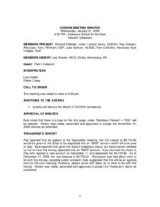 CODHHE MEETING MINUTES Wednesday, January 21, 2009 6:30 PM – Delaware School for the Deaf Newark, Delaware MEMBERS PRESENT: Richard Pelletier, Chair; Loretta Sarro, DODHH; Peg Stewart, Advocate; Terry Whitham, DSP; Jul