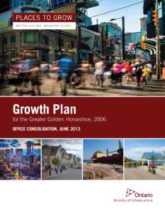 Growth Plan  for the Greater Golden Horseshoe, 2006 Office Consolidation, June[removed]Ministry of Infrastructure