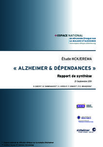 Étude HCK/EREMA  « ALZHEIMER & DÉPENDANCES » Rapport de synthèse 21 Septembre 2011 G. EMERY*, B. SIMMENAUER**, E. HIRSCH*, F. ERNER**, P-E. BRUGERON*