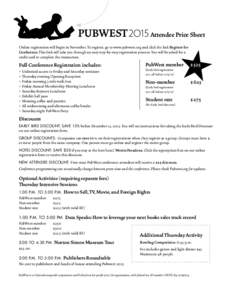 PUBWEST 2O15 Attendee Price Sheet   Online registration will begin in November. To register, go to www.pubwest.org and click the link Register for Conference. This link will take you through an easy step-by-step regis