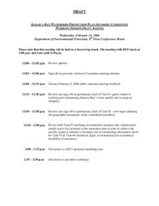 DRAFT  JAMAICA BAY WATERSHED PROTECTION PLAN ADVISORY COMMITTEE WORKING SESSION DRAFT AGENDA Wednesday, February 22, 2006 Department of Environmental Protection, 8th Floor Conference Room