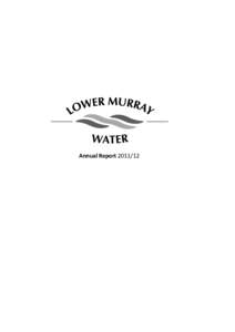 Annual Report[removed]  Lower Murray Water Operating Area © State of Victoria, Lower Murray Urban and Rural Water Corporation[removed]This publication is copyright. No part may be reproduced by any process except in accor