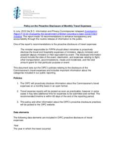 Policy on the Proactive Disclosure of Monthly Travel Expenses In July, 2013 the B.C. Information and Privacy Commissioner released Investigation Report F13-03: Evaluating the Government of British Columbia’s Open Gover