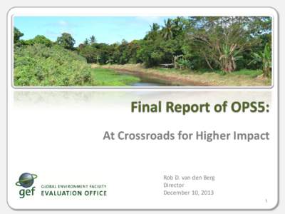 Final Report of OPS5: At Crossroads for Higher Impact Rob D. van den Berg Director December 10, 2013 1