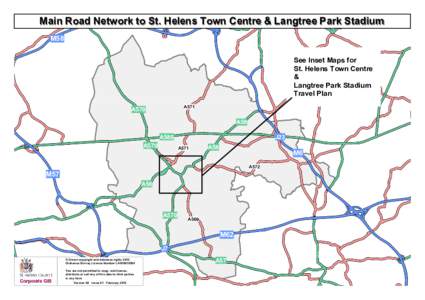 Main Road Network to St. Helens Town Centre & Langtree Park Stadium M58 See Inset Maps for St. Helens Town Centre & Langtree Park Stadium