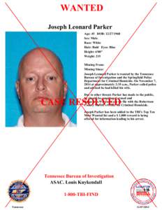 WANTED Joseph Leonard Parker Age: 45 DOB: [removed]Sex: Male Race: White Hair: Bald Eyes: Blue