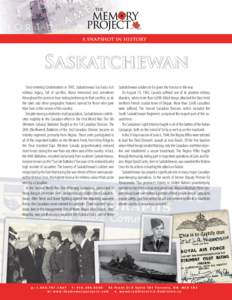 A SNAPSHOT IN HISTORY  Saskatchewan Since entering Confederation in 1905, Saskatchewan has had a rich military legacy, full of sacrifice. Many memorials and cemeteries throughout the province bear lasting testimony to th