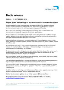 Media release[removed] – 12 SEPTEMBER 2014 Digital tower technology to be introduced in four new locations Airservices will fit the latest Integrated Tower Automation Suite (INTAS) digital technology to existing air tra