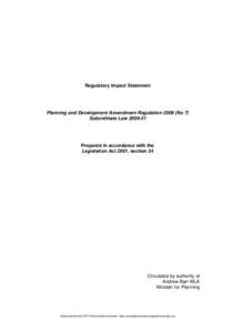 Regulatory Impact Statement  Planning and Development Amendment Regulation[removed]No 7) Subordinate Law[removed]Prepared in accordance with the