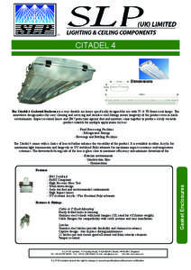 CITADEL 4  Dimensions The Citadel 4 Gasketed Enclosure is a very durable enclosure specifically designed for use with T5 & T8 fluorescent lamps. The innovative design makes for easy cleaning and servicing and stainless s