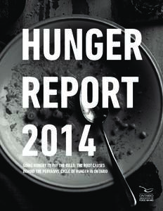 HUNGER REPORT 2014 GOING HUNGRY TO PAY THE BILLS: THE ROOT CAUSES BEHIND THE PERVASIVE CYCLE OF HUNGER IN ONTARIO